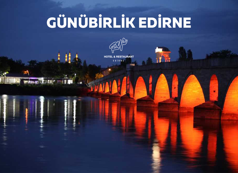 Edirne de Günübirlik Gezilecek Yerler